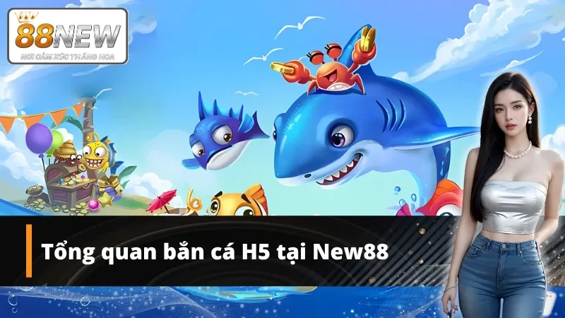 Vài nét về game bắn cá H5