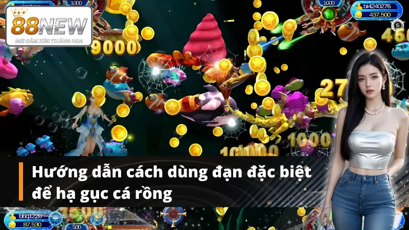 Chi tiết quy trình dùng đạn đặc biệt trong bắn cá rồng tại New88
