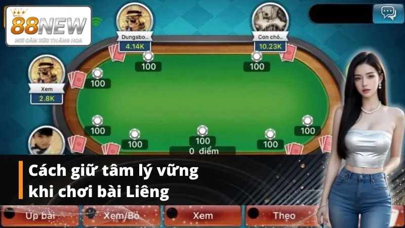 Người chơi cần giữ vững tinh thần khi tham gia cách chơi bài Liêng hay