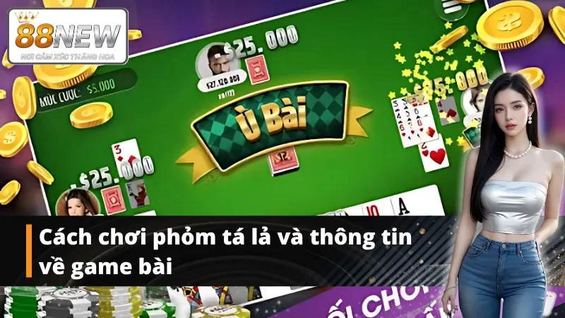 Giới thiệu tổng quan về game bài phỏm tá lả