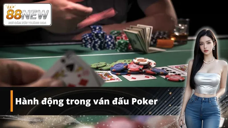 Các hành động trong cách chơi Poker